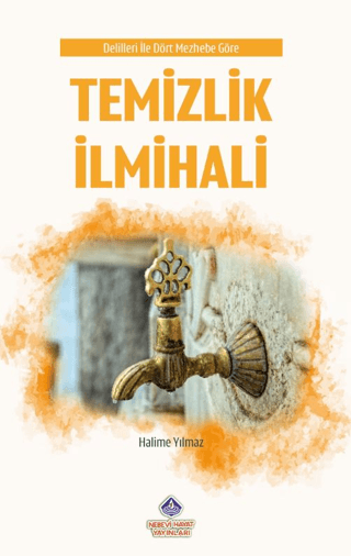 Delilleriyle Dört Mezhebe Göre Temizlik İlmihali Halime Yılmaz