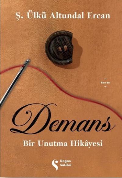 Demans: Bir Unutma Hikayesi Ş. Ülkü Altundal Ercan