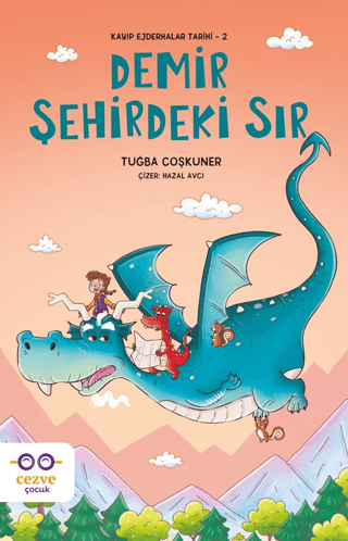 Demir Şehirdeki Sır - Kayıp Ejderhalar Tarihi 2 Tuğba Coşkuner