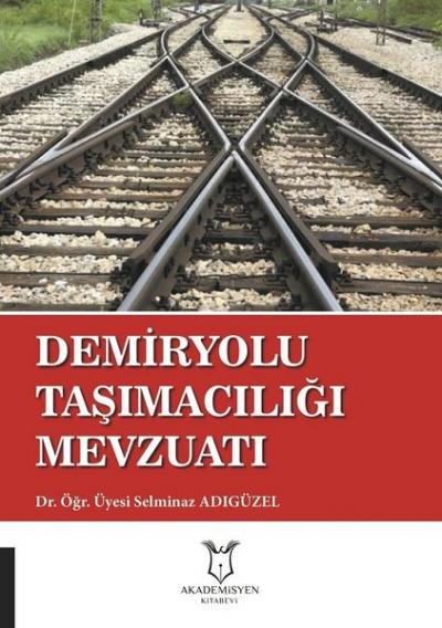 Demiryolu Taşımacılığı Mevzuatı Selminaz Adıgüzel