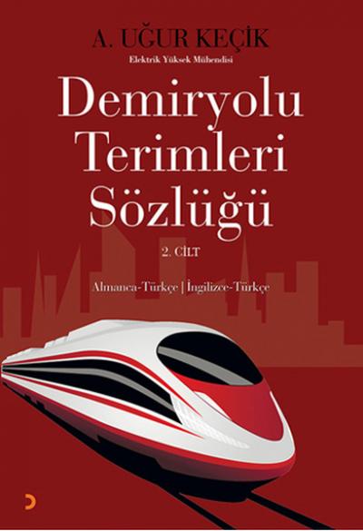 Demiryolu Terimleri Sözlüğü 2. Cilt %35 indirimli A. Uğur Keçik