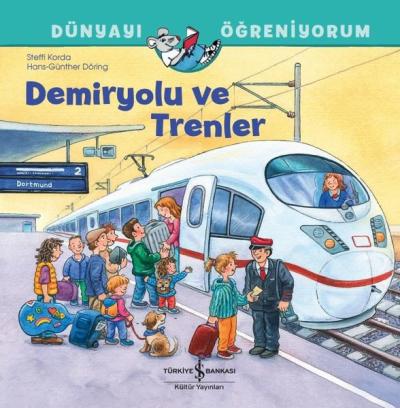 Demiryolu ve Trenler - Dünyayı Öğreniyorum Steffi Korda