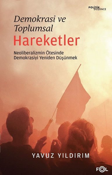 Demokrasi ve Toplumsal Hareketler - Neoliberalizmin Ötesinde Demokrasi