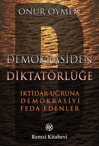 Demokrasiden Diktatörlüğe Onur Öymen