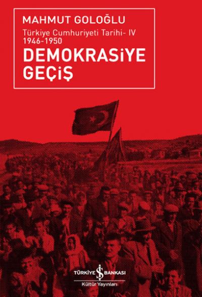 Demokrasiye Geçiş (1946-1950) Mahmut Goloğlu