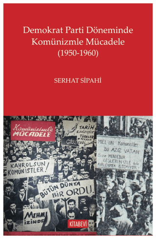 Demokrat Parti Döneminde Komünizmle Mücadele (1950-1960) Serhat Sipahi