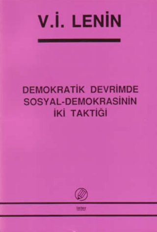 Demokratik Devrimde Sosyal-Demokrasinin İki Taktiği Vladimir İlyiç Len