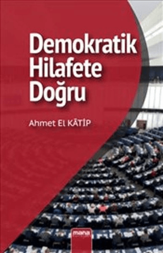 Demokratik Hilafet'e Doğru %25 indirimli Ahmet El Katip