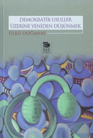 Demokratik Usuller Üzerine Yeniden Düşünmek %20 indirimli Ülkü Doğanay