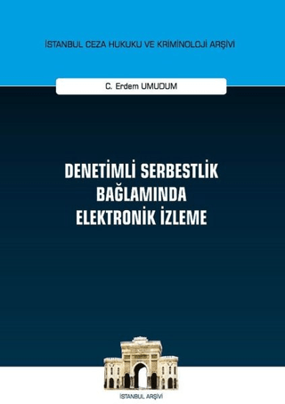 Denetimli Serbestlik Bağlamında Elektronik İzleme (Ciltli) C. Erdem Um