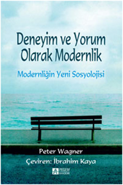 Deneyim ve Yorum Olarak Modernlik Peter Wagner