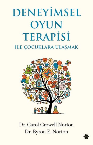 Deneyimsel Oyun Terapisi ile Çocuklara Ulaşmak Byron E. Norton