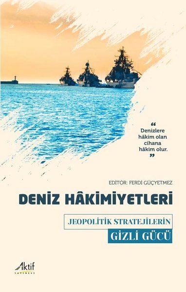 Deniz Hakimiyetleri - Jeopolitik Stratejilerin Gizli Gücü Kolektif