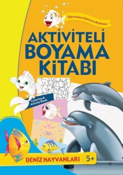 Aktiviteli Boyama Kitabı 5+ Deniz Hayvanları Kolektif