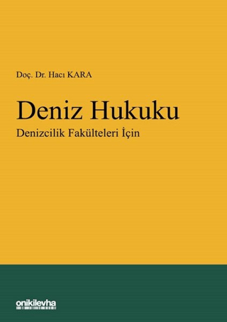 Deniz Hukuku - Denizcilik Fakülteleri İçin (Ciltli) Hacı Kara