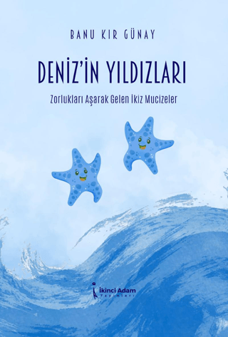 Deniz'in Yıldızları - Zorlukları Aşarak Gelen İkiz Mucizeler Banu Kır 