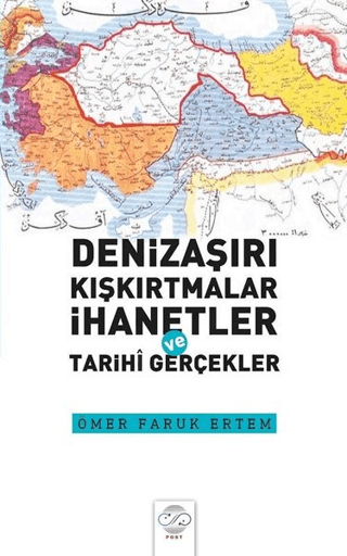 Denizaşırı Kışkırtmalar İhanetler ve Tarihi Gerçekler Ömer Faruk Ertem