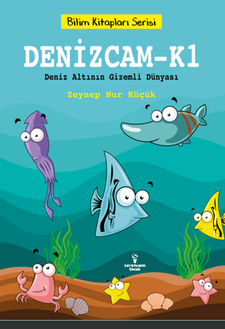 Denizcam K1 - Deniz Altının Gizemli Dünyası - Bilim Kitapları Serisi Z