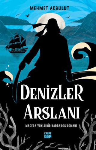 Denizler Arslanı - Macera Yüklü Bir Barbaros Romanı Mehmet Akbulut