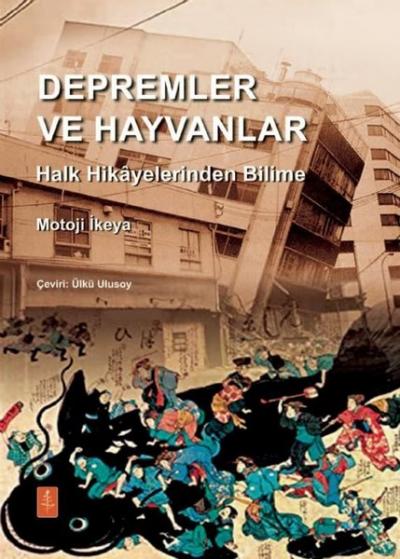 Depremler ve Hayvanlar - Halk Hikayelerinden Bilime Motoji İkeya