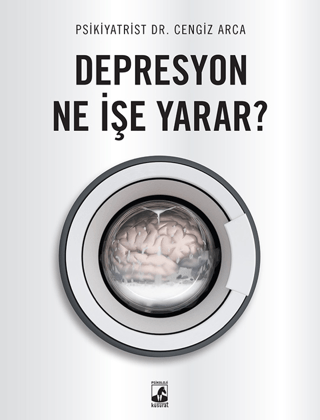 Depresyon Ne İşe Yarar? Dr. Cengiz Arca