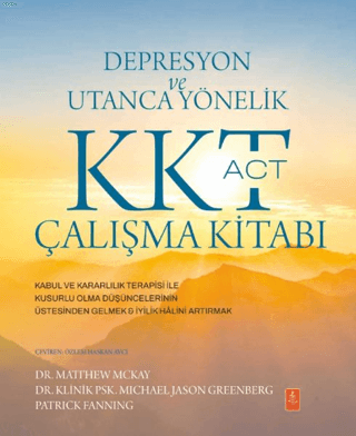 Depresyon ve Utanca Yönelik KKT (ACT) Çalışma Kitabı Matthew McKay