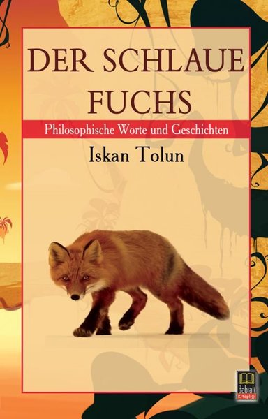 Der Schlaue Fuchs - Philosophische Worte und Geschichten İskan Tolun