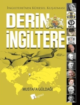 Derin İngiltere - İngiltere'nin Küresel Kuşatması Mustafa Güldağı