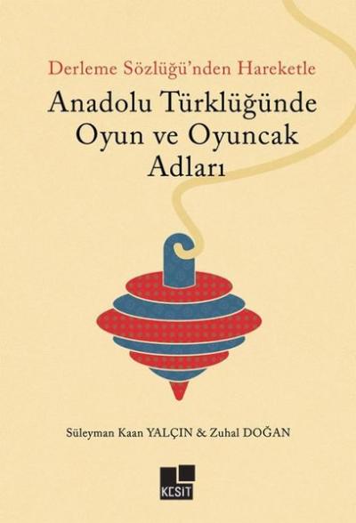 Derleme Sözlüğü'nden Hareketle Anadolu Türklüğünde Oyun ve Oyuncak Adl