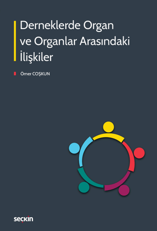 Derneklerde Organ ve Organlar Arasındaki İlişkiler Ömer Coşkun