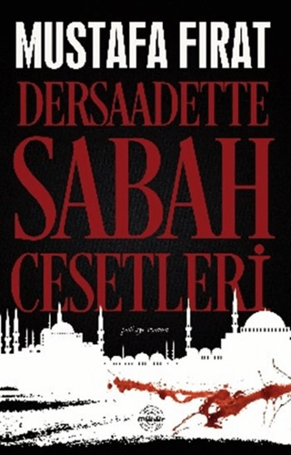 Dersaadette Sabah Cesetleri Mustafa Fırat