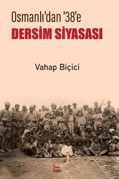 Dersim Siyasası - Osmanlı'dan 38'e Vahap Biçici