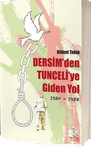 Dersim'den Tunceli'ye Giden Yol 1930-1938 Bülent Tekin