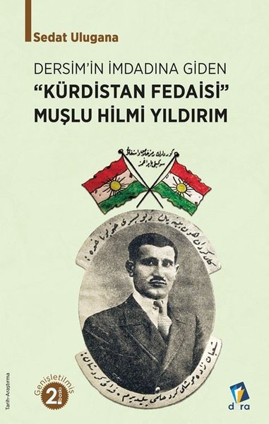 Dersim'in İmdadına Giden Kürdistan Fedaisi Muşlu Hilmi Yıldırım Sedat 