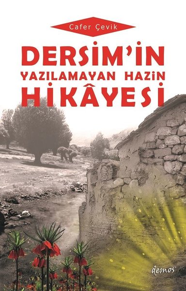 Dersim'in Yazılamayan Hazin Hikayesi Cafer Çevik