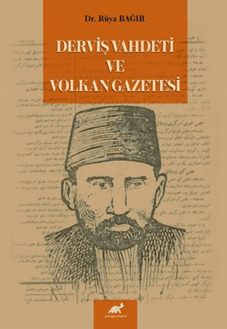 Derviş Vahdeti ve Volkan Gazetesi Rüya Bağır