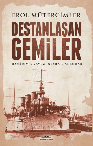 Destanlaşan Gemiler: Destanlaşan Gemiler Erol Mütercimler