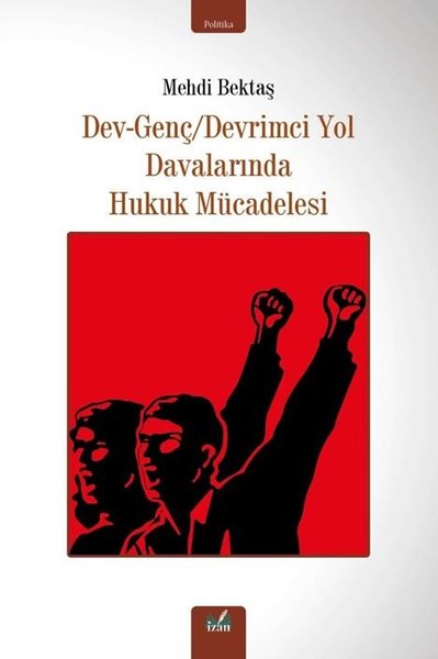 Dev - Genç Devrimci Yol Davalarında Hukuk Mücadelesi Mehdi Bektaş