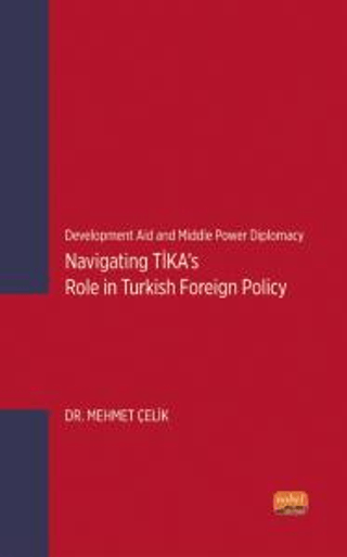 Navigating TİKA's Role in Turkish Foreign Policy - Development Aid and