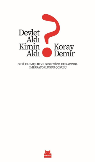 Devlet Aklı Kimin Aklı? Koray Demir