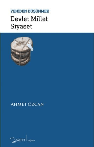 Devlet Millet Siyaset - Yeniden Düşünmek Ahmet Özcan