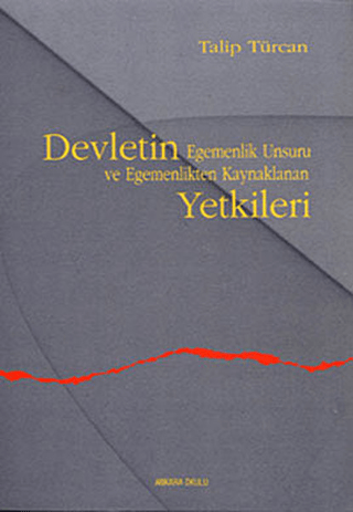 Devletin Egemenlik Unsuru ve Egemenlikten Kaynaklanan Yetkileri Talip 