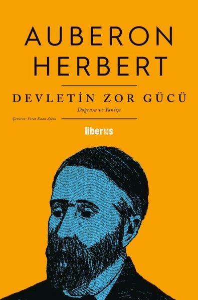 Devletin Zor Gücü - Doğrusu ve Yanlışı Auberon Herbert