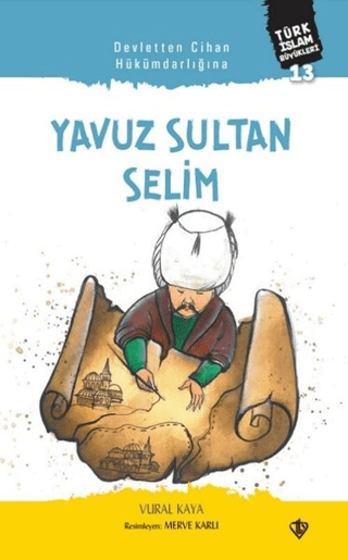 Yavuz Sultan Selim - Devletten Cihan Hükümdarlığına Vural Kaya