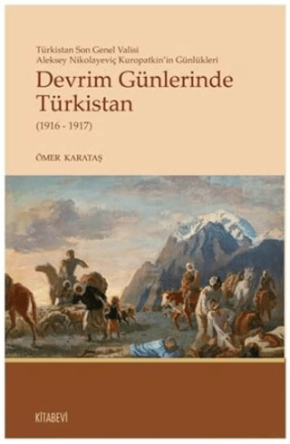 Devrim Günlerinde Türkistan (1916 - 1917) Ömer Karataş