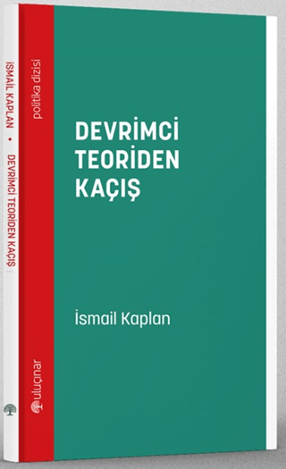 Devrimci Teoriden Kaçış İsmail Kaplan