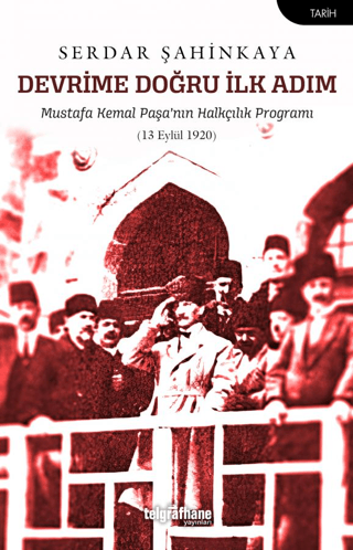 Devrime Doğru İlk Adım - Mustafa Kemal Paşa'nın Halkçılık Programı Ser