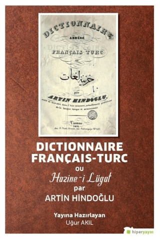 Dictionnaire Français-Turc ou Hazine-i Lügat par Artin Hindoğlu Uğur A