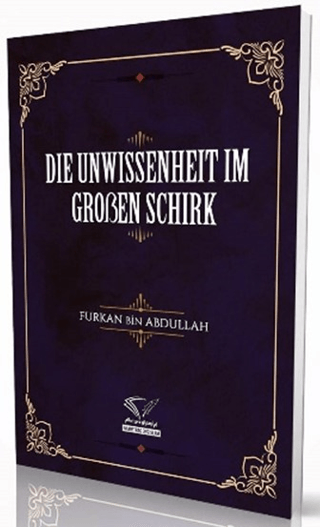 Die Unwissenheit Im Groben Schirk Furkan Bin Abdullah