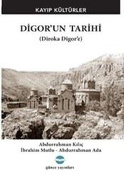 Digor'un Tarihi - Kayıp Kültürler (Diroka Digor'e) Abdurrahman Ada